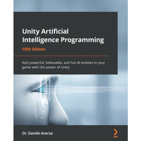 (영문도서) Unity Artificial Intelligence Programming - Fifth Edition: Add powerful believable and fun ... Paperback, Packt Publishing, English, 9781803238531