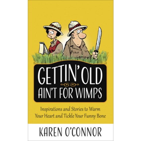 (영문도서) Gettin'' Old Ain''t for Wimps: Inspirations and Stories to Warm Your Heart and Tickle Your Funn... Mass Market Paperbound, Harvest House Publishers, English, 9780736973939