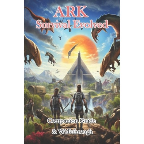 (영문도서) ARK Survival Evolved Companion Guide & Walkthrough Paperback, Independently Published, English, 9798869521354