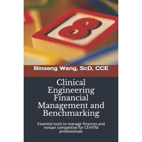 (영문도서) Clinical Engineering Financial Management and Benchmarking: Essential tools to manage finance... Paperback, Independently Published, English, 9781724163349