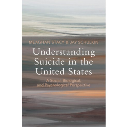 (영문도서) Understanding Suicide in the United States: A Social Biological and Psychological Perspective Hardcover, Cambridge University Press, English, 9781009386920