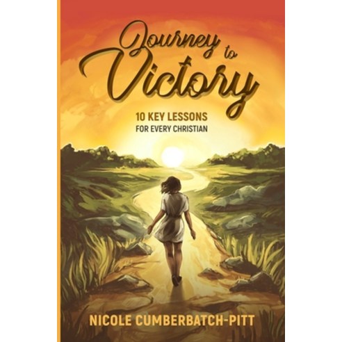(영문도서) Journey to Victory: 10 Key Lessons for Every Christian Paperback, Independently Published, English, 9798851068263