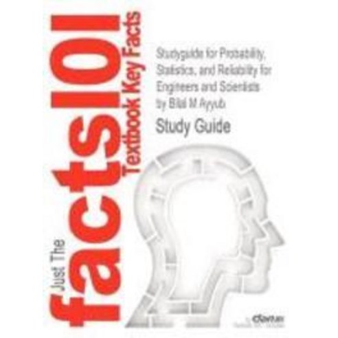 Studyguide for Probability Statistics and Reliability for Engineers and Scientists by Ayyub ..., Cram101 Textbook Reviews