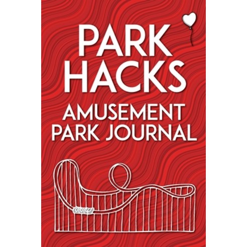 (영문도서) Park Hacks Amusement Park Journal: An illustrated lined diary notebook with prompts tips ... Paperback, 2D Fruit Publishing, English, 9780998695068