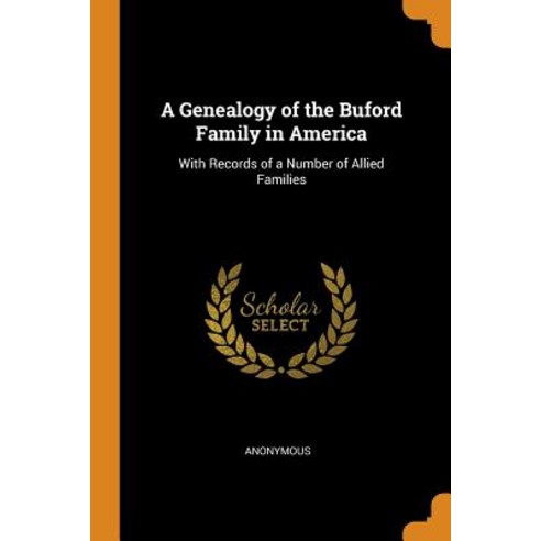 (영문도서) A Genealogy of the Buford Family in America: With Records of a Number of Allied Families Paperback, Franklin Classics, English, 9780342002610