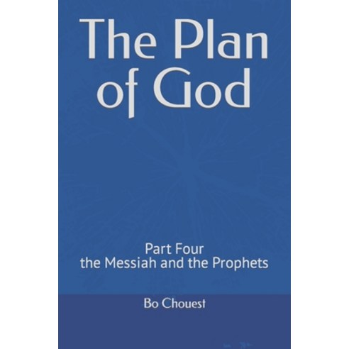 (영문도서) The Plan of God: Part Four the Messiah and the Prophets Paperback, Independently Published, English, 9798493952647