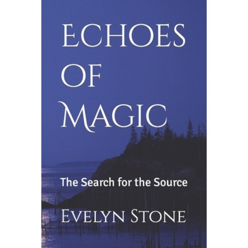 (영문도서) Echoes of Magic: The Search for the Source Paperback, Independently Published, English, 9798385918690