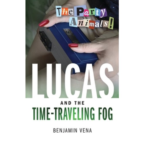 (영문도서) Lucas and The Time-Traveling Fog - The Party Animals! Paperback, Benjamin Vena, English, 9781792373305