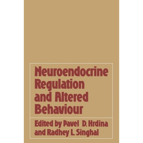 (영문도서) Neuroendocrine Regulation and Altered Behaviour Paperback, Springer, English, 9781468440690