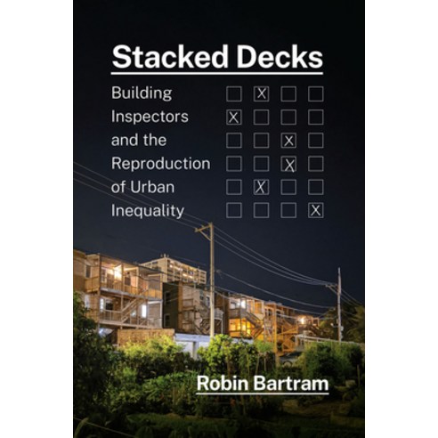 (영문도서) Stacked Decks: Building Inspectors and the Reproduction of Urban Inequality Hardcover, University of Chicago Press, English, 9780226819068