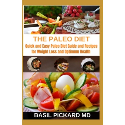 The Paleo Diet: Quick and Easy Paleo Diet Guide and Recipes for Weight Loss and Optimum Health Paperback, Independently Published