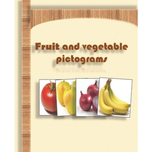 (영문도서) Fruit and vegetable pictogram: Pictograms of fruits and vegetables to develop communication a... Paperback, Independently Published, English, 9798513642350