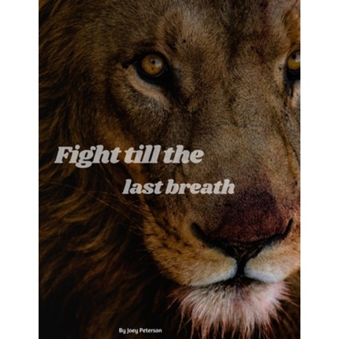 (영문도서) Fight till the last breath Paperback, Independently Published, English, 9798351759265