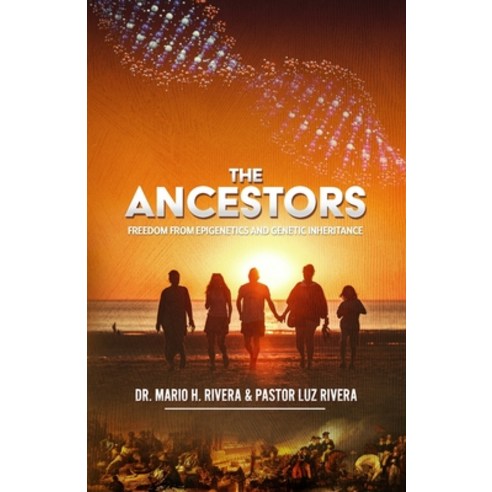 The Ancestors: Freedom from Epigenetics and Genetic Inheritance Paperback, Lac Publications