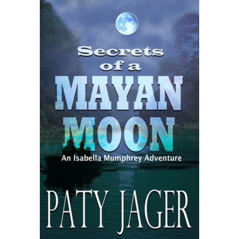 Secrets of a Mayan Moon Paperback, Windtree Press, English, 9781952447549