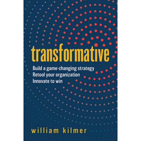 (영문도서) Transformative: Build a Game-Changing Strategy Retool Your Organization and Innovate to Win Hardcover, Amplify Publishing, English, 9781637550335