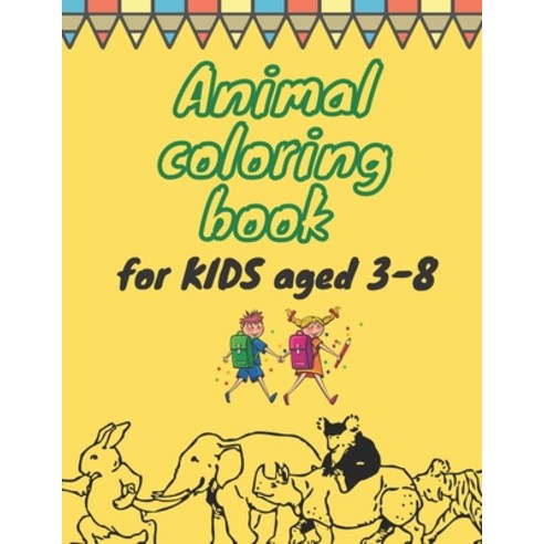 Animal coloring book for KIDS aged 3-8: Size 8.5"x 11" 50 pages ) Paperback, Independently Published, English, 9798575575658