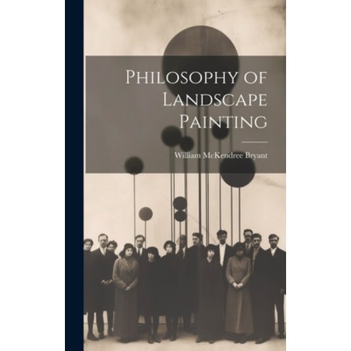 (영문도서) Philosophy of Landscape Painting Hardcover, Legare Street Press, English, 9781020773174