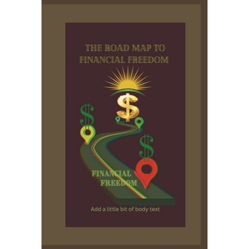 (영문도서) A Roadmap to financial freedom: Simplify Your Finances Secure Your Future and Empower Gener... Paperback, Independently Published, English, 9798858583059