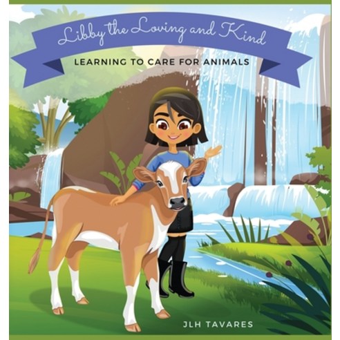 Libby the Loving and Kind: Learning to Care for Animals Hardcover, Maor Media, English, 9781736802410