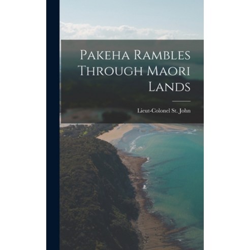 (영문도서) Pakeha Rambles Through Maori Lands Hardcover, Legare Street Press, English, 9781018271552