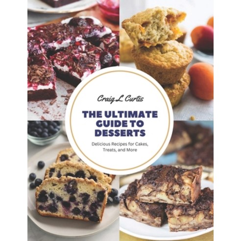 (영문도서) The Ultimate Guide to Desserts: Delicious Recipes for Cakes Treats and More Paperback, Independently Published, English, 9798858450597
