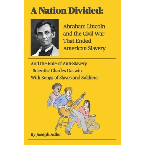 (영문도서) A Nation Divided: Abraham Lincoln and the Civil War That Ended American Slavery Paperback, Joseph Adler, English, 9798223235903