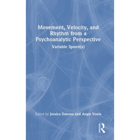 (영문도서) Movement Velocity and Rhythm from a Psychoanalytic Perspective: Variable Speed(s) Hardcover, Routledge, English, 9781032046372