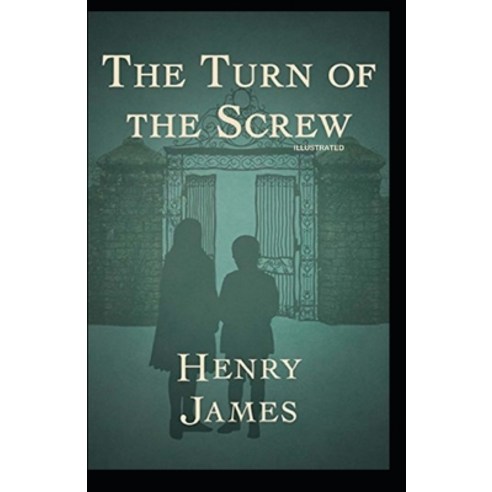 The Turn of the Screw: Fully Illustrated Edition Paperback, Independently Published, English, 9798741602997