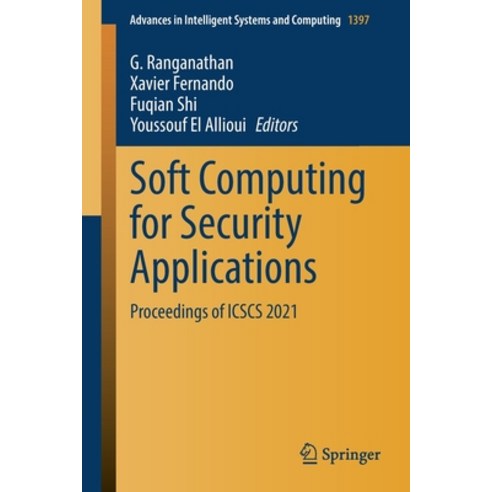 (영문도서) Soft Computing for Security Applications: Proceedings of Icscs 2021 Paperback, Springer, English, 9789811653001