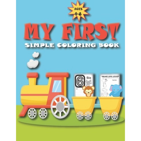 4-8 My First simple coloring book: EASY Learning Coloring BooK Includes Numbers; Alphabets Coloring ... Paperback, Independently Published