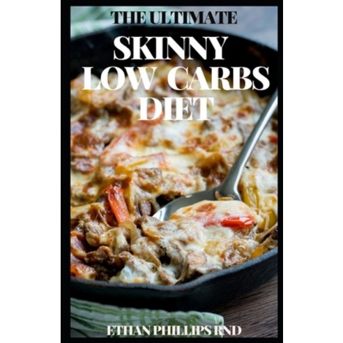 The Ultimate Skinny Low Carbs Diet Paperback, Independently Published, English, 9798572825640