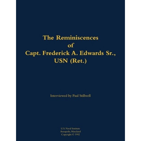 (영문도서) Reminiscences of Capt. Frederick A. Edwards Sr. USN (Ret.) Paperback, US Naval Institute Press, English, 9781682699843