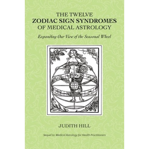 (영문도서) The Twelve Zodiac Sign Syndromes of Medical Astrology Paperback, Stellium Press, English, 9781883376284