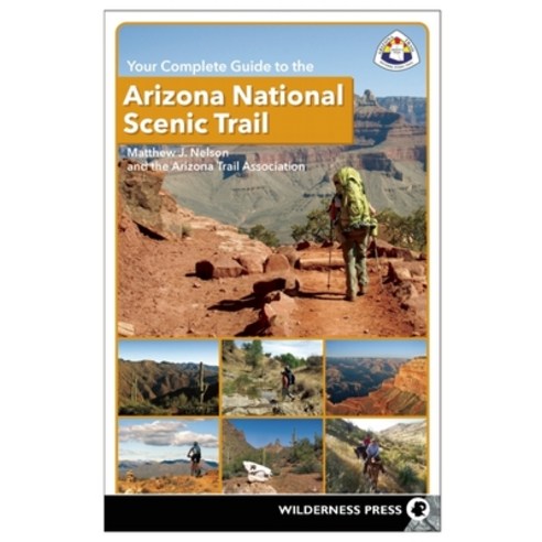Your Complete Guide to the Arizona National Scenic Trail Hardcover, Wilderness Press, English, 9781643590080