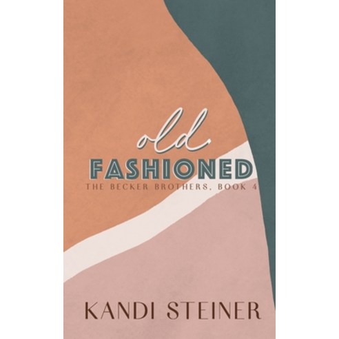 (영문도서) Old Fashioned: Special Edition Paperback, Kandi Steiner, LLC, English, 9781960649041
