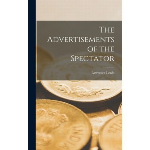 (영문도서) The Advertisements of the Spectator Hardcover, Legare Street Press