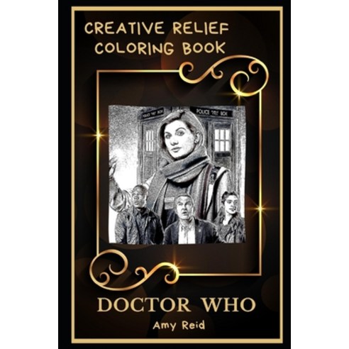 Doctor Who Creative Relief Coloring Book: Powerful Motivation and Success Calm Mindset and Peace Re... Paperback, Independently Published