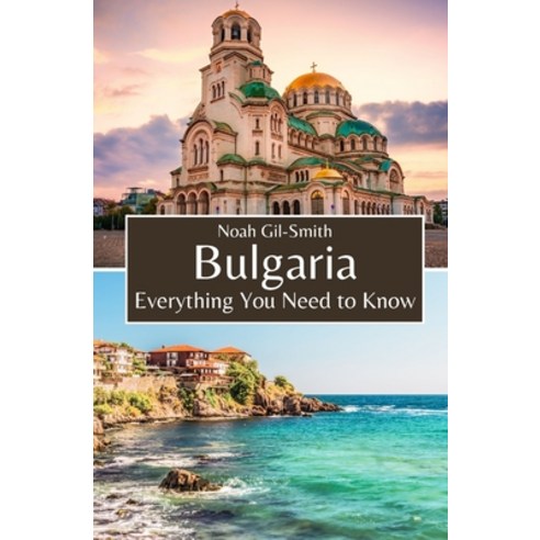 (영문도서) Bulgaria: Everything You Need to Know Paperback, Independently Published, English, 9798322163961