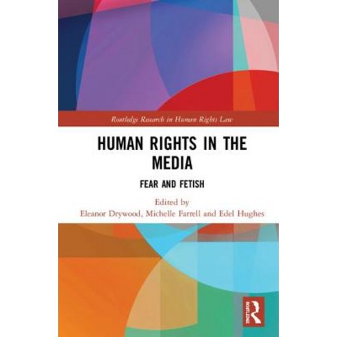 Human Rights in the Media: Fear and Fetish Hardcover, Routledge
