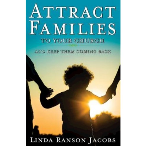 Attract Families to Your Church and Keep Them Coming Back Paperback, Abingdon Press