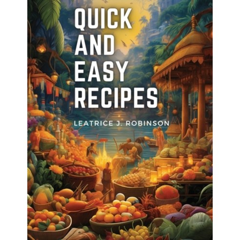 (영문도서) Quick and Easy Recipes: Fast and Flavorful Vegetarian Delights Paperback, Sascha Association, English, 9781835912560