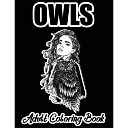 Owls Adult Coloring Book: Fashion Girl With Owls Adult Coloring Book For Stress Relief And Relaxation Paperback, Independently Published