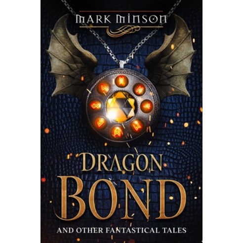 (영문도서) Dragon Bond and Other Fantastical Tales Paperback, Independently Published, English, 9798379192488