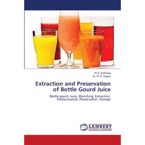Extraction and Preservation of Bottle Gourd Juice Paperback, LAP Lambert Academic Publis..., English, 9783659172748