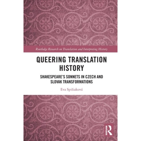 (영문도서) Queering Translation History: Shakespeare''s Sonnets in Czech and Slovak Transformations Paperback, Routledge, English, 9781032021980