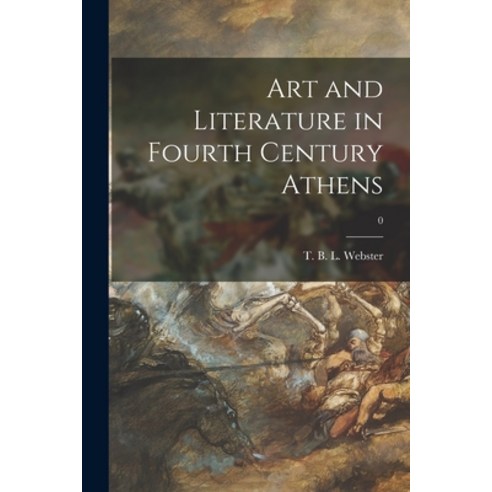 (영문도서) Art and Literature in Fourth Century Athens; 0 Paperback, Hassell Street Press, English, 9781014398994