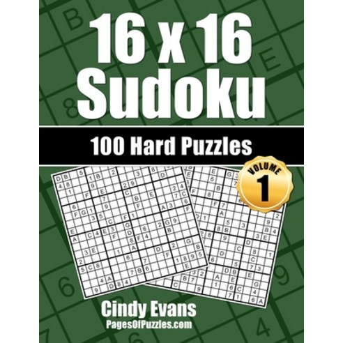 16x16 Sudoku Hard Puzzles - Volume 1: 100 Hard 16x16 Sudoku Puzzles for