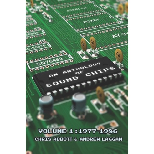 (영문도서) An Anthology of Sound Chips Vol. 1: Arcade Console and Home ...
