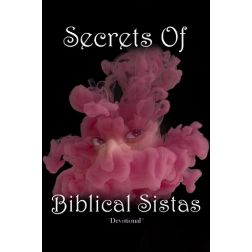 Secrets Of Biblical Sistas: Women''s Devotional Paperback, Independently Published, English, 9798702577319